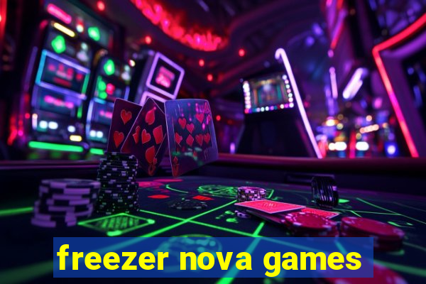 freezer nova games